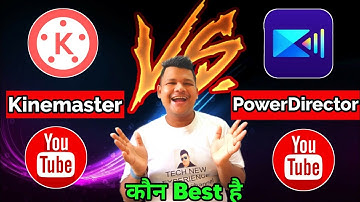 Kinemaster Vs Powerdirector Which Is Best Video Editing Apps For Android | Tech New Experience