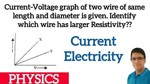 V-I graph for two wire X and Y is given||Identify the wire having larger Resistivity||V-I graph