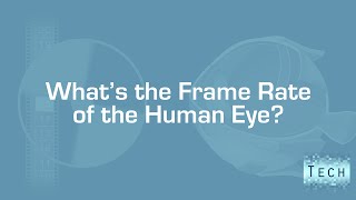 so wait...what's the frame rate of our eyes?