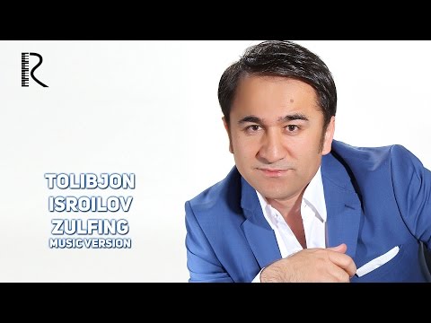 Tolibjon Isroilov — Zulfing | Толибжон Исроилов — Зулфинг (music version)