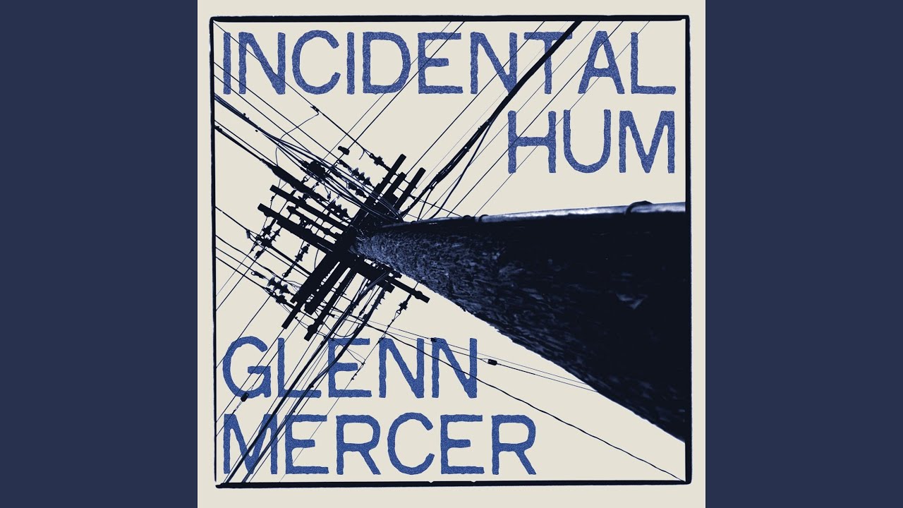 GLENN MERCER／INCIDENTAL HUM アナログレコード Album Review: Glenn Mercer, “Incidental Hum” – Popdose