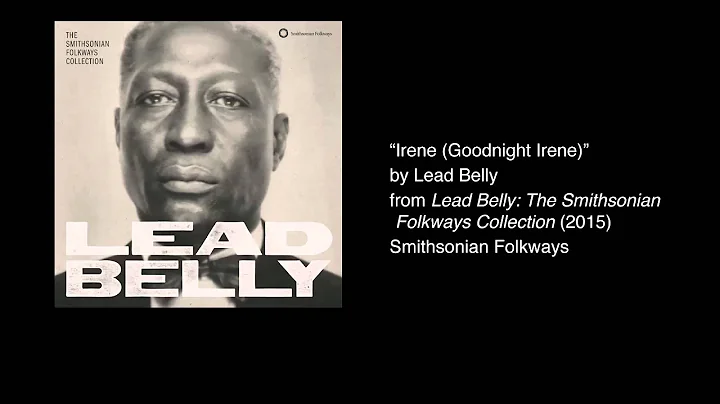 Lead Belly - "Irene (Goodnight Irene)" [Official A...