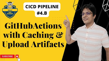 #4.b: CICD Pipeline Using Github Actions | Caching & Upload Artifacts | Deployment Automation