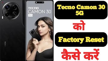 How to factory reset Tecno Camon 30 5G || Tecno Camon 30 5G ko factory reset kaise kare ||