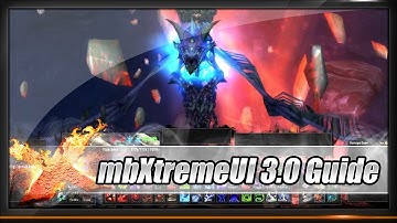 [WoW Interface] - mbXtremeUI 3.0 Preview & Installation Video Guide