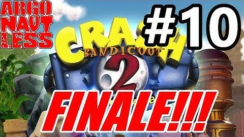 FINALE! Crash Bandicoot 2 Ep10: The End is Here!!!
