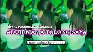 KANCINGAN GUARACHA || ADUH MAMA TOLONG SAYA || ANDRIAN WGC OFFICIAL ☄️