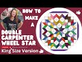 How to make a double carpenter wheel star quilt free pattern
