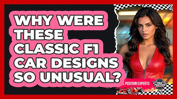 Why Were These Classic F1 Car Designs So Unusual? - Pole Position Experts