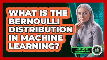 What Is The Bernoulli Distribution In Machine Learning?
