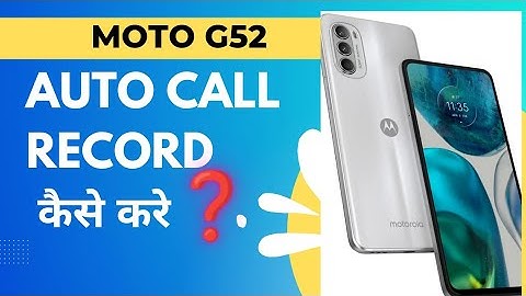 Moto g52 Auto call Record | कैसे करे देखलो ये video moto g52 problem solve