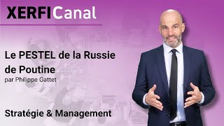 Le PESTEL de la Russie de Poutine [Philippe Gattet]