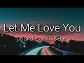 DJ Snake - Let Me Love You (ft. Justin Bieber) [Lyrics]