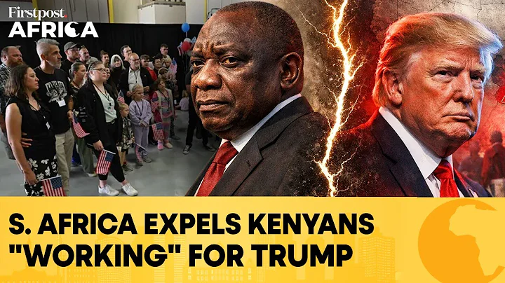 South Africa Expels Kenyans Working on Trump's Afrikaner Programme | Firstpost Africa | N18G