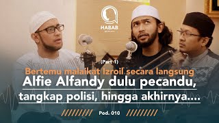 PART 1 KISAH NYATA PERJALANAN HIDUP LUAR BIASA ALFIE ALFANDY - Habib Abdallah Podcast -HABAB PODCAST