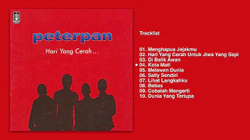 Peterpan Full Album "Hari Yang Cerah" (Audio HQ) | Menghapus Jejakmu, Kota Mati, Cobalah Mengerti