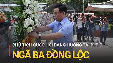 Chủ tịch Quốc hội dâng hương tại di tích Ngã ba Đồng Lộc, Truông Bồn | Truyền hình Quốc hội Việt Nam