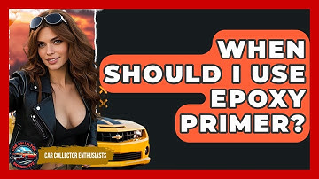 When Should I Use Epoxy Primer? - Car Collector Enthusiasts