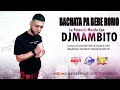 BACHATA PA BEBE ROMO MIX DJ MAMBITO