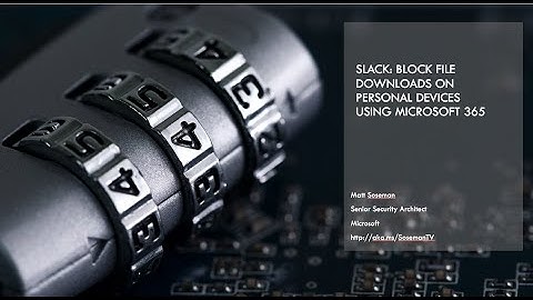 Slack: Block file downloads on personal devices using Microsoft Cloud App Security