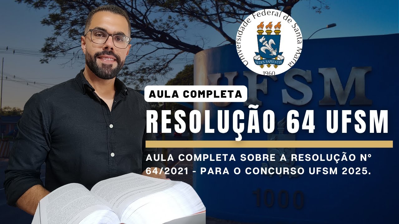 AULA COMPLETA CONCURSO UFSM - Resolução nº 64/2021
