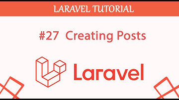 #27  Creating Posts in Laravel