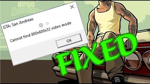 [FIXED] Cannot find 800x600x32 Video Mode - Widescreen Mod -GTA San Andreas