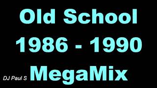 Old School 1986 - 1990 MegaMix - (DJ Paul S)
