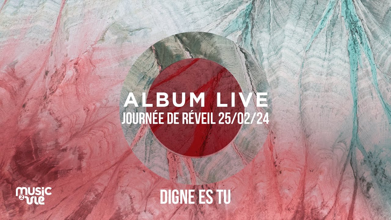 Digne es tu - Album live journée de réveil (25/02/24)