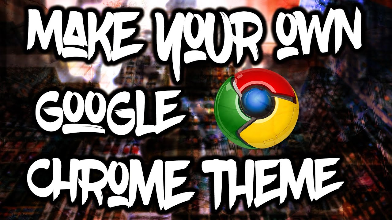 google chrome themes maker