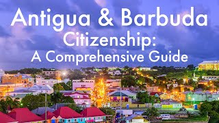 Antigua and Barbuda | Citizenship by Investment: A Comprehensive Guide