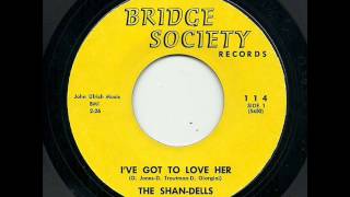 The Shan-Dells - I've Got To Love Her (Bridge Society)