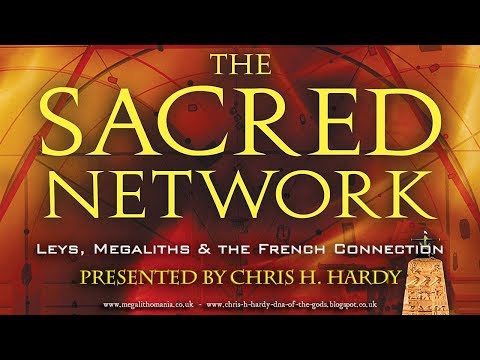 Chris H. Hardy: The Sacred Network - Leys, Megaliths and the French Connection FULL LECTURE