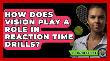 How Does Vision Play A Role In Reaction Time Drills? - The Racket Xpert
