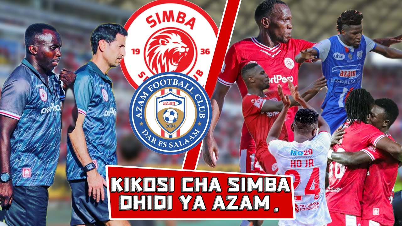 Kikosi Cha Simba Kinachoanza Leo Dhidi Ya Azam Mchezo Wa Ligi Kuu NBC ...