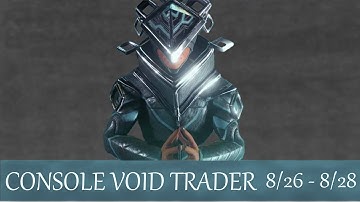 - Void Trader on Consoles (Warframe) 8/26 - 8/28