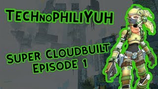 Super Cloudbuilt Ep. 1 - Let's Play fantastical extravaganza!