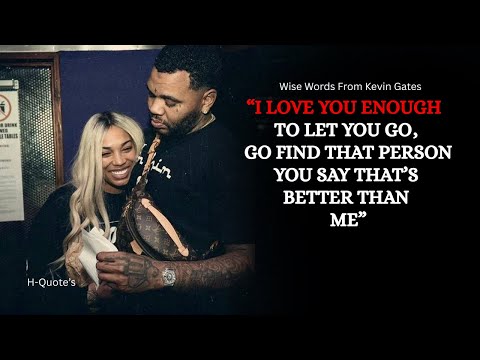 Kevin Gates “Let Her Go”