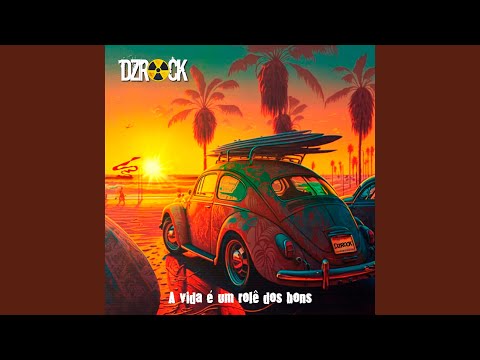 DZROCK - A Vida É um Rolê Dos Bons