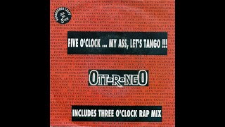 Ottorongo ‎– Five O'Clock    My Ass, Let's Tango !!! (1991)