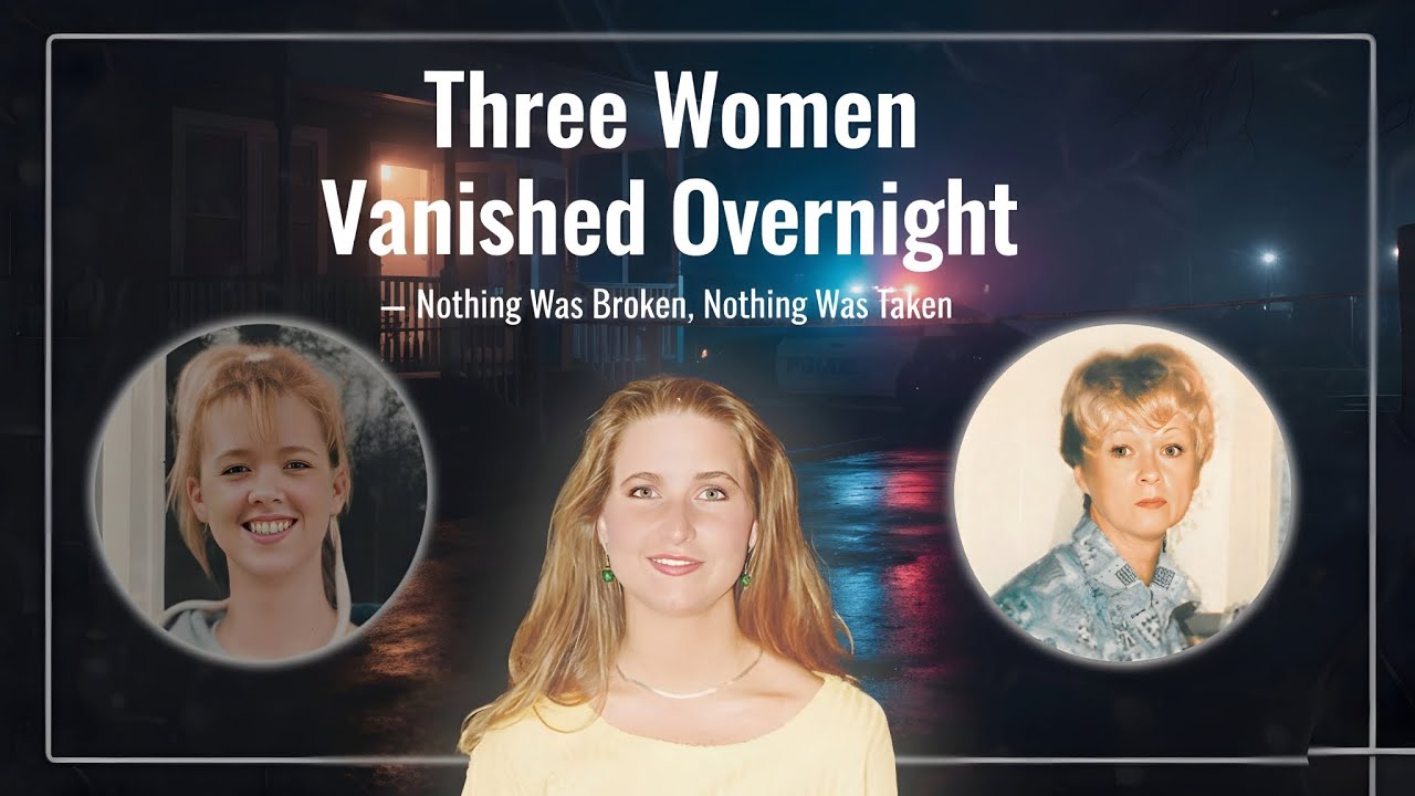 Три женщины исчезли за одну ночь — ничего не было сломано, ничего не было украдено.