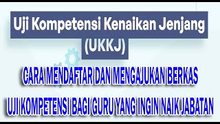 Cara Mendaftar dan Mengajukan Berkas Uji Kompetensi bagi Guru yang Ingin Naik Jabatan Fungsional