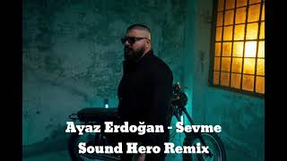 Ayaz Erdoğan ft. Tefo & Seko - Sevme (Sound Hero Remix) Resimi