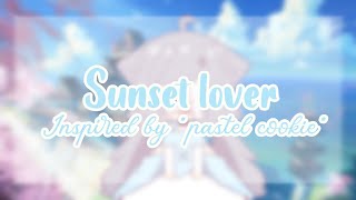 •Sunset lover meme • inspired by pastel cookie • Gachalife   CCP • Loop