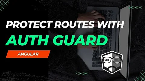 Protecting Angular Routes with Auth Guard