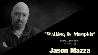 Video thumbnail of ""WALKING IN MEMPHIS" - Marc Cohn cover by Jason Mazza"