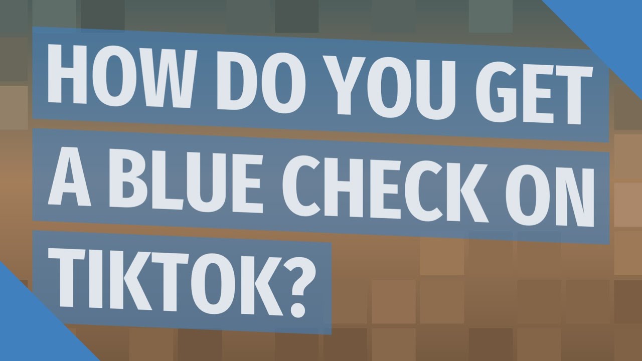 How do you get a blue check on TikTok? YouTube
