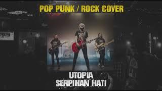 Serpihan Hati - Utopia || Cover Pop Punk / Rock By Minority