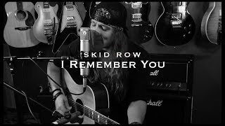 Skid Row - I Remember You  (Travis Cormier Acoustic Cover)