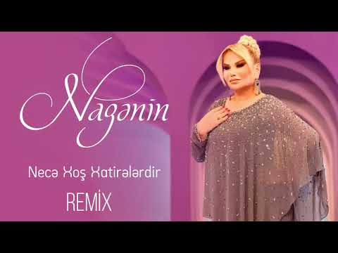Nazenin - Nece Xos Xatirelerdir (2024 Remix)